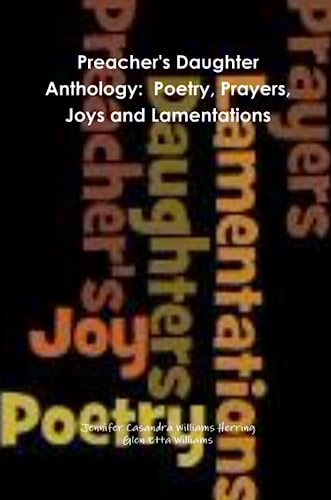 Preacher's Daughter Anthology: Poetry, Prayers, Joys and Lamentations