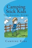 Camping Stick Kids The Gospel Story 1533154015 Book Cover