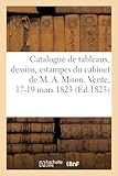  Catalogue de tableaux des trois écoles et par de grands maîtres, dessins, estampes: du cabinet de M. Augustin Miron. Vente, 17-19 mars 1823