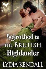 Betrothed to the Brutish Highlander: A Medieval Historical Romance Novel (Conquering the Scots Book 4)