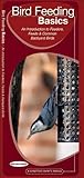 Bird Feeding Basics: An Introduction to Feeders, Feeds & Backyard Birds (Animal Care Guide)