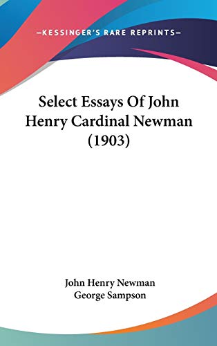 Select Essays Of John Henry Cardinal Newman (1903)