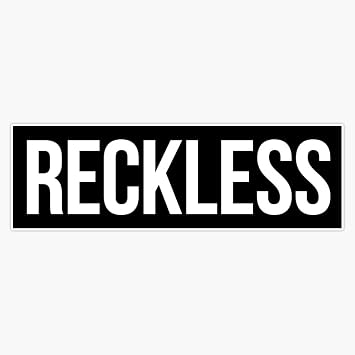 Reckless Sticker Bumper Sticker Vinyl Decal 5"