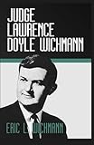 JUDGE LAWRENCE DOYLE WICHMANN