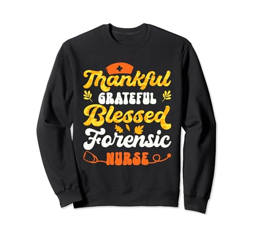Thankful Grateful Blessed Forense Nurse Proud Thanksgiving Sudadera