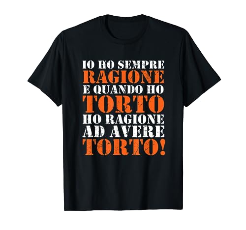 Io Ho Sempre Ragione e Quando Ho Torto Ho Sempre