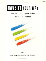 WP199 - Have It Your Way for one piano, four hands 084979398X Book Cover