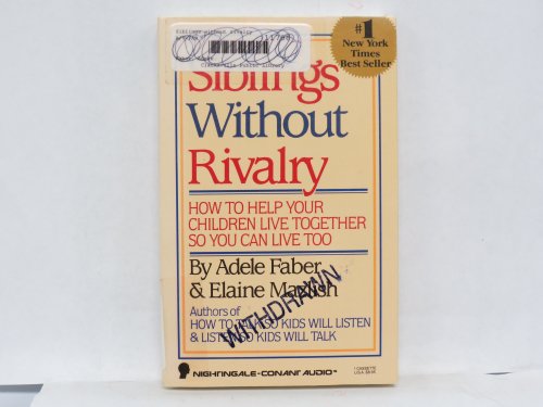 Siblings Without Rivalry: How to Help Your Chil... 1555252087 Book Cover