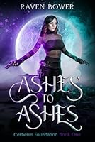 Ashes to Ashes: Cerberus Foundation Book One 1958414190 Book Cover