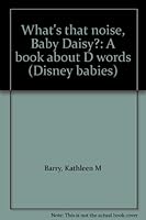 What's That Noise, Baby Daisy? A Book About D Words B00072CS1A Book Cover