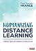 Humanizing Distance Learning: Centering Equity and Humanity in Times of Crisis