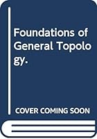 Foundations of General Topology (Pure & Applied Mathematics Monograph) 0080100414 Book Cover