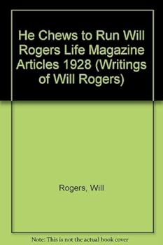 Hardcover He Chews to Run Will Rogers Life Magazine Articles 1928 (Writings of Will Rogers) Book