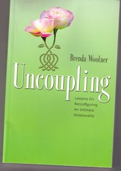 Paperback Uncoupling: Lessons on Reconfiguring an Intimate Relationship Book