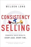 Consistency Selling: Powerful Sales Results. Every Lead. Every Time.