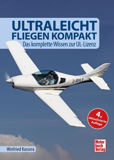 Ultraleichtfliegen kompakt: Das komplette Wissen zur UL-Lizenz
