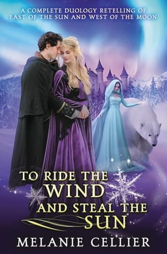 To Ride the Wind and Steal the Sun: A Complete Duology Retelling of East of the Sun and West of the Moon