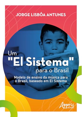 Um “El Sistema” para o Brasil: Modelo de ensino da música para o Brasil, baseado em El Sistema