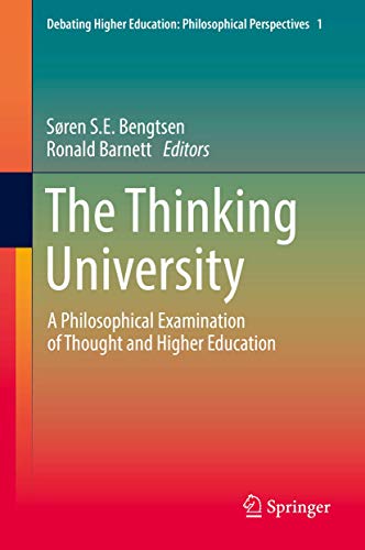 The Thinking University: A Philosophical Examination of Thought and Higher Education (Debating Higher Education: Philosophical Perspectives, 1)