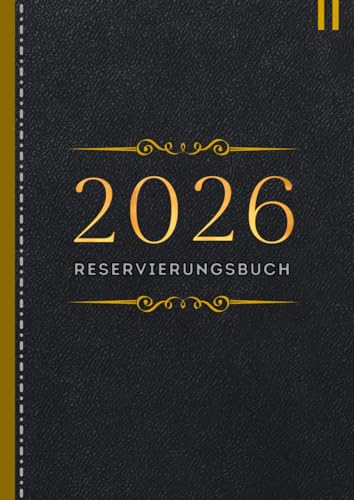 Reservierungsbuch 2026 Gastronomie: 1 Tag 2 Seiten (auch Samstag und Sonntag) A4 Terminplaner für Restaurants, Hotels, Cafés | 730 Seiten