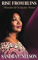 Rise From Ruins: Renovation of a Signature Woman 169213521X Book Cover