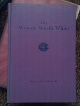 The woman worth while: Her ideals and privileges