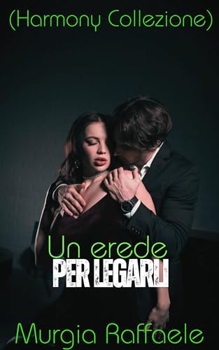 Un erede per legarli (Harmony Collezione)