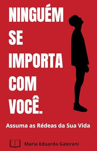 NINGUÉM SE IMPORTA COM VOCÊ: Assuma as Rédeas da Sua Vida
