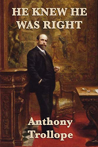 He Knew He was Right: A Victorian Novel of Marriage, Jealousy, and Obsession