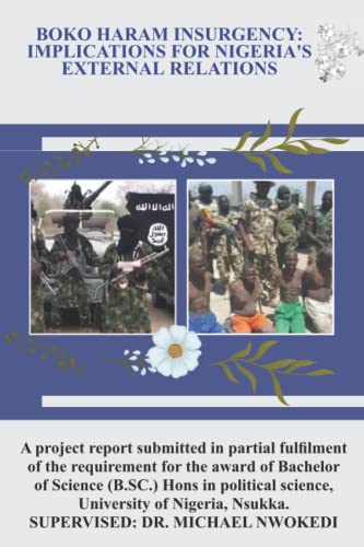 BOKO HARAM INSURGENCY: IMPLICATIONS FOR NIGERIA’S EXTERNAL RELATIONS
