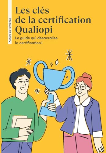 livre Les clés de la certification Qualiopi: Le guide qui désacralise la certification!