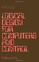 Logical design for computers and control 0408702346 Book Cover