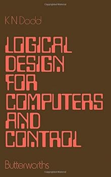 Hardcover Logical design for computers and control Book