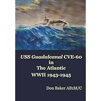 USS Guadalcanal CVE-60 in The Atlantic WWII 1943-1945
