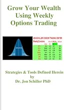 Grow Your Wealth Using Weekly Options Trading