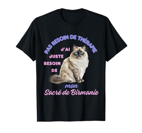 Sacré de Birmanie Chaton Cadeau Humour Chat Birman T-Shirt