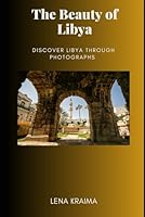 The Beauty of Libya: Discover libya through photographs B0D9Y1PJVZ Book Cover