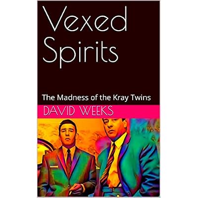 Vexed Spirits: The Madness of the Kray Twins