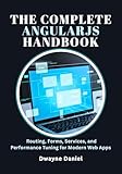 The Complete AngularJS Handbook: Routing, Forms, Services, and Performance Tuning for Modern Web Apps (English Edition)