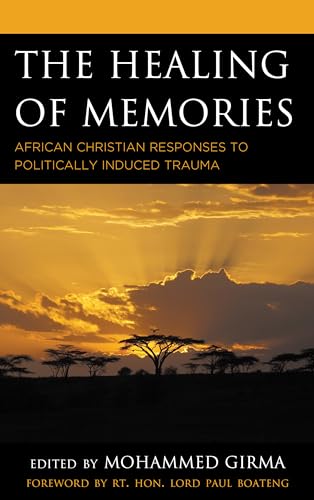 The Healing of Memories: African Christian Responses to Politically Induced Trauma