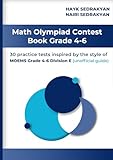 Math Olympiad Contest Book Grade 4-6: 30 practice tests inspired by the style of MOEMS grade 4-6 Division E (unofficial guide)