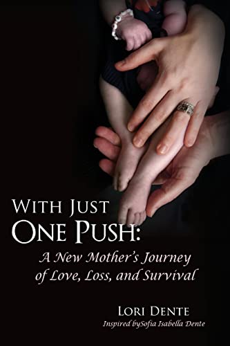 With Just One Push: A New Mother's Journey of Love, Loss, and Survival