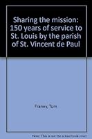 Sharing the mission: 150 years of service to St. Louis by the parish of St. Vincent de Paul B0006PH82M Book Cover