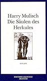 Die Säulen des Herkules. Essays - Harry Mulisch