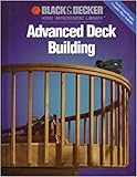 Advanced Deck Building (Black & Decker Home Improvement Library)