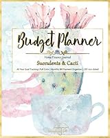 Budget Planner | Home Finance Journal: Succulent & Cacti Designs | DIY Monthly Bill Payment Organizer | Goal Tracking (Full Color interior) non-Dated (lovemyhappyvibes planners) 1701377837 Book Cover