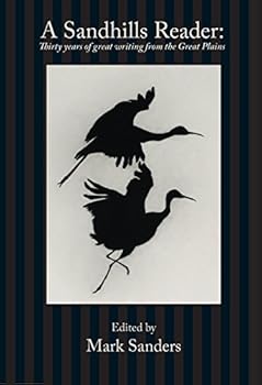A Sandhills Reader:  30 Years of Great Writing from the Great Plains