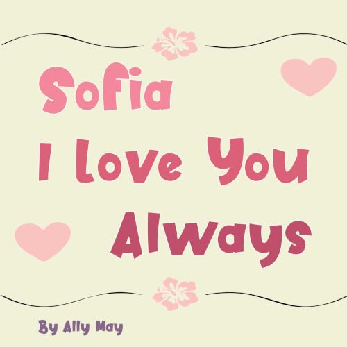  Sofia I Love You Always: A Personalized Heartwarming Animal Bedtime Story for Kids (English Edition)