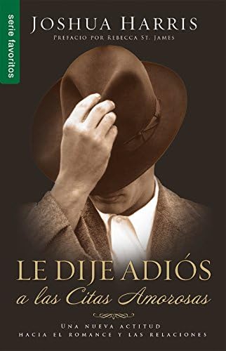 Le dije adiós a las citas amorosas // I Kissed Dating Goodbye (Spanish Edition) (Favoritos)