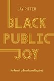 Black Public Joy: No Permit or Permission Required